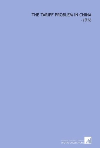 The Tariff Problem in China: -1916