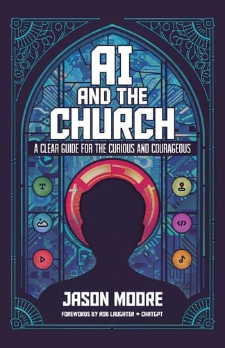 AI and the Church A Clear Guide for the Curious and Courageous