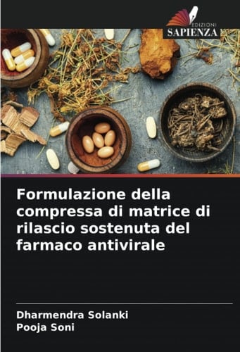 Formulazione della compressa di matrice di rilascio sostenuta del farmaco antivirale (Italian Edition)