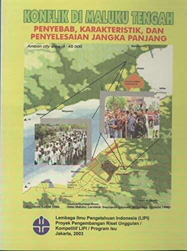 Konflik di Maluku Tengah: Penyebab, Karakteristik, dan Penyelesaian Jangka Panjang