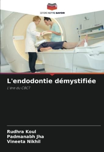 L'endodontie démystifiée: L'ère du CBCT (French Edition)