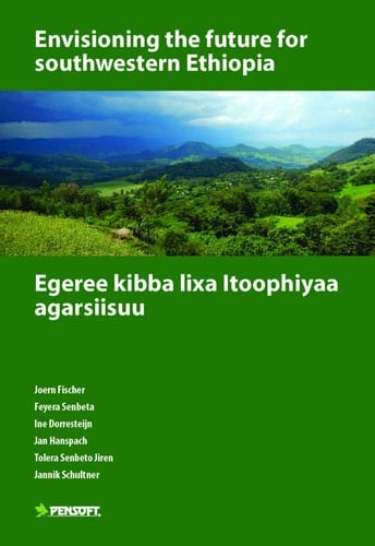Envisioning the future for southwestern Ethiopia / Egeree kibba lixa Itoophiyaa agarsiisuu