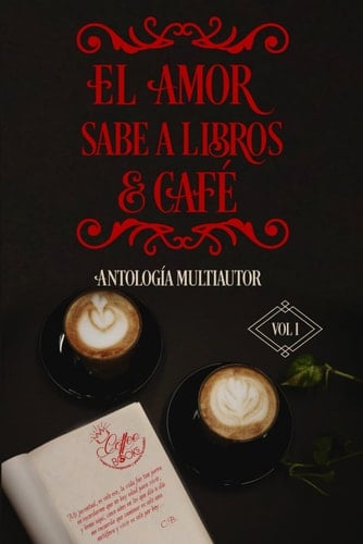 El amor sabe a libros y café: Antología multiautor (Spanish Edition)