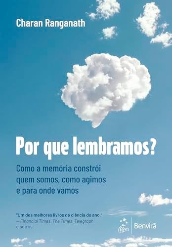 Por Que Lembramos? Como A Memria Constri Quem Somos, Como Agimos E Para Onde Vamos (Portuguese Edition)