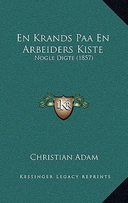 En Krands Paa En Arbeiders Kiste: Nogle Digte (1857) (Danish Edition)