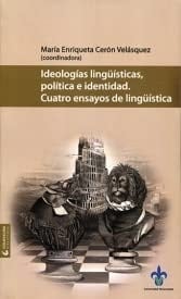 Ídeologías lingüísticas, política e identidad cuatro ensayos de lingüística