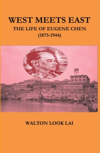 West Meets East The Life of Eugene Chen (1875-1944)