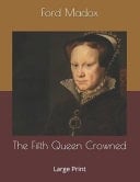 The Fifth Queen Crowned Large Print
