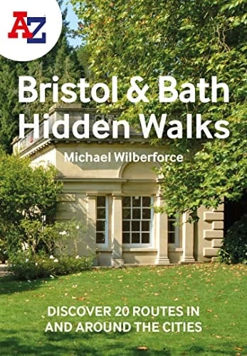 A-Z Bristol and Bath Hidden Walks Discover 20 Routes in and Around the Cities