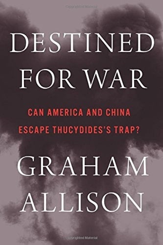 Destined for War Can America and China Escape Thucydides's Trap?