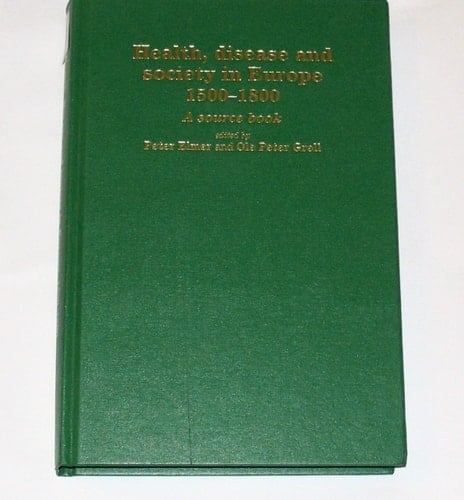 Health, Disease and Society in Europe, 1500-1800: A Sourcebook