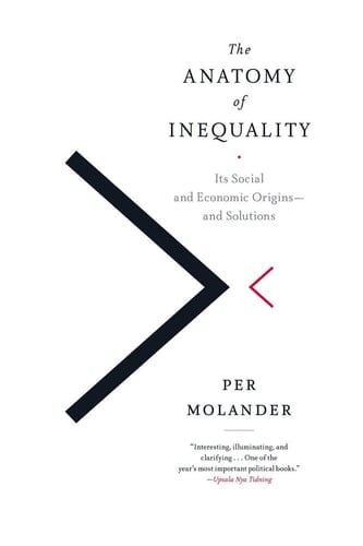 The Anatomy of Inequality Its Social and Economic Origins- and Solutions