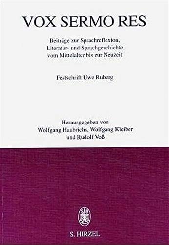 Vox sermo res: Beiträge zur Sprachreflexion, Literatur-und Sprachgeschichte vom Mittelalter bis zur Neuzeit : Festschrift Uwe Ruberg