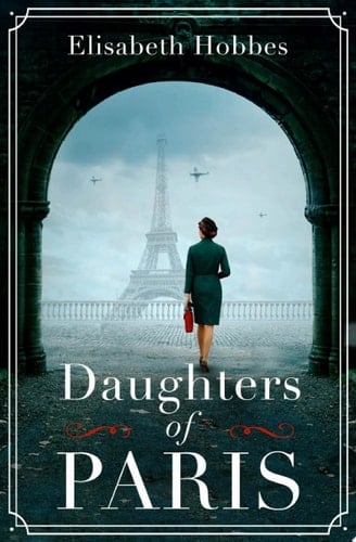 Daughters of Paris: An epic, heartbreaking and gripping World War II novel brand new for 2022!