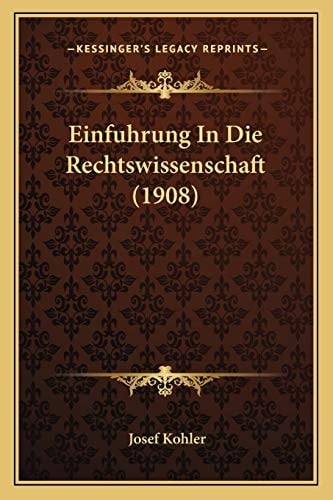 Einfuhrung In Die Rechtswissenschaft (1908) (German Edition)