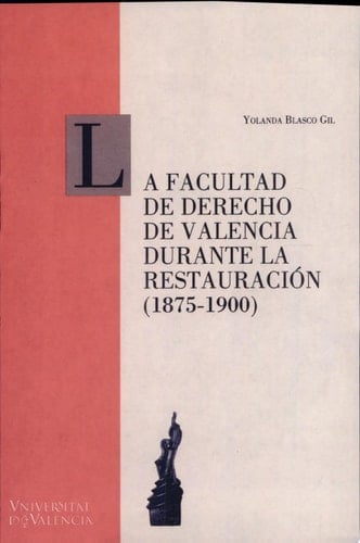La Facultad de Derecho de Valencia durante la Restauración (1875-1900)
