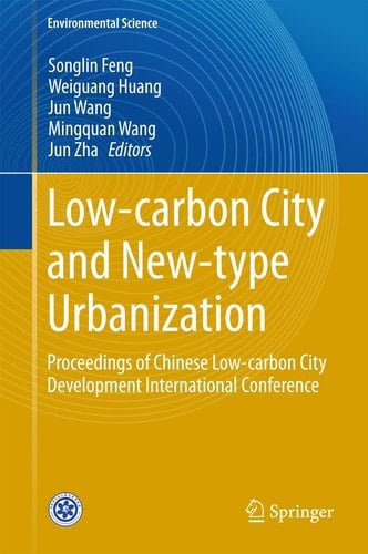 Low-carbon City and New-type Urbanization Proceedings of Chinese Low-carbon City Development International Conference