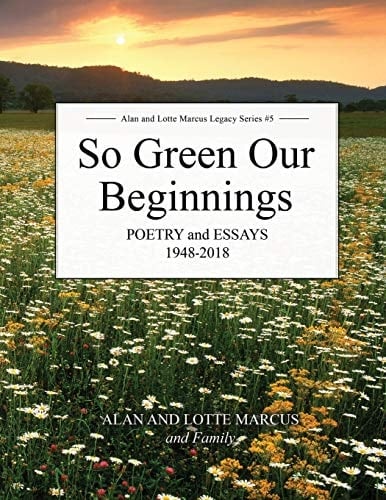 So Green Our Beginnings Poetryand Essays 1948-2018