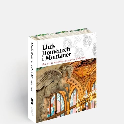 Lluís Domènech i Montaner Man of the Renaixença. Architect of Modernisme