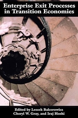 Enterprise Exit Processes in Transition Economies: Downsizing, Workouts, and Liquidation
