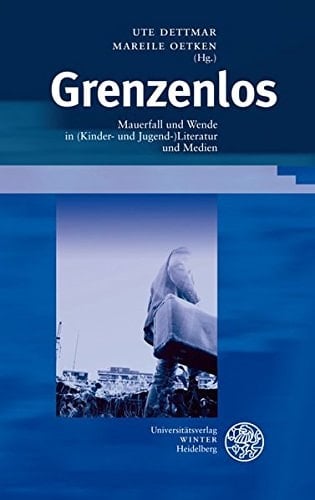 Grenzenlos: Mauerfall und Wende in (Kinder- und Jugend-)Literatur und Medien
