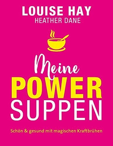 Meine Powersuppen schön und gesund mit magischen Kraftbrühen