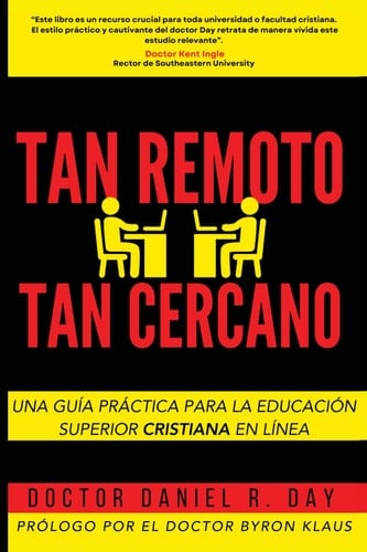 Tan Remoto, Tan Cercano Una Guía Práctica Para la Educación Superior Cristiana en Línea