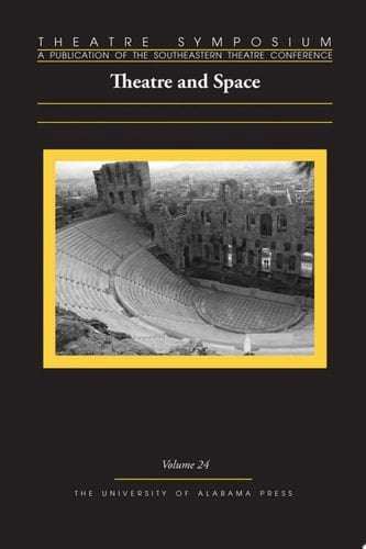 Theatre Symposium, Vol. 24 Theatre and Space