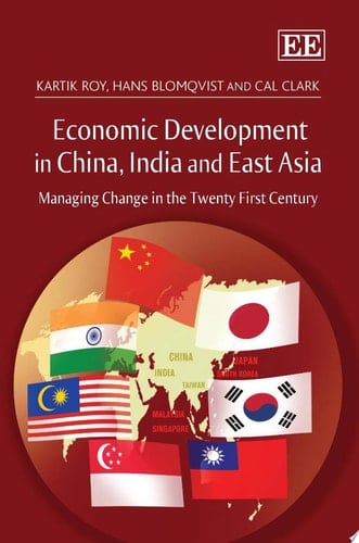 Economic Development in China, India and East Asia Managing Change in the Twenty First Century