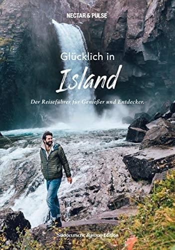 Glücklich in Island der Reiseführer für Genießer und Entdecker