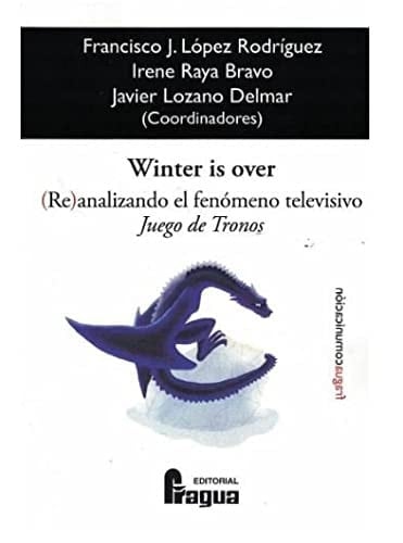 Winter is over : (re)analizando el fenómeno televisivo Juego de Tronos