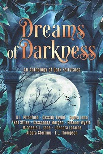 Dreams of Darkness An Anthology of Dark Fairytales