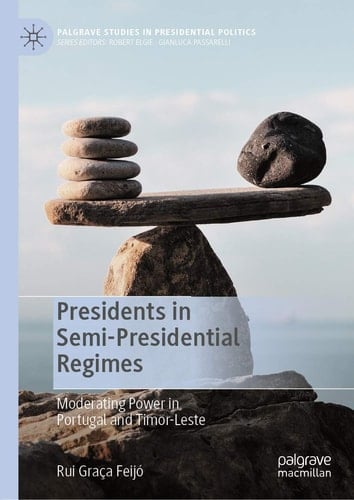 Presidents in Semi-Presidential Regimes Moderating Power in Portugal and Timor-Leste