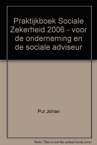 Praktijkboek sociale zekerheid 2006 voor de onderneming en de sociale adviseur