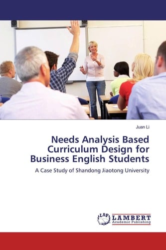 Needs Analysis Based Curriculum Design for Business English Students: A Case Study of Shandong Jiaotong University