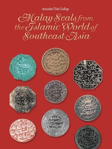 Malay Seals from the Islamic World of Southeast Asia Content, Form, Context, Catalogue