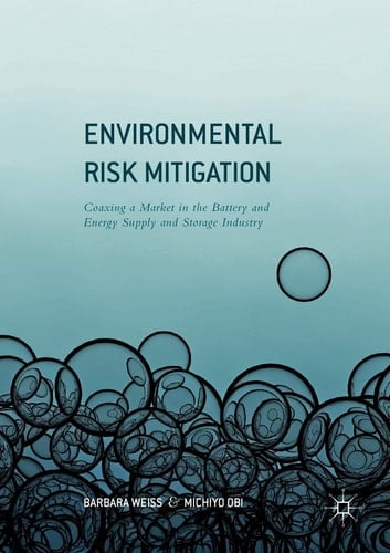 Environmental Risk Mitigation Coaxing a Market in the Battery and Energy Supply and Storage Industry