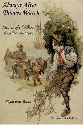 ALWAYS After THIEVES WATCH Stories of Childhood and Other Fantasies