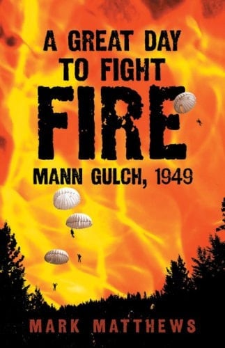 A Great Day to Fight Fire Mann Gulch, 1949