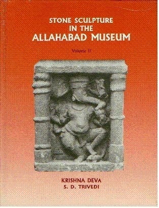 Stone Sculpture in the Allahabad Museum, Vol. 2