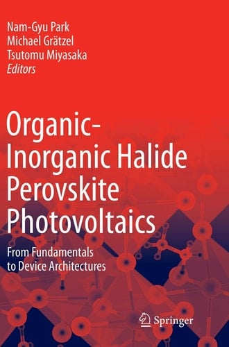 Organic-Inorganic Halide Perovskite Photovoltaics From Fundamentals to Device Architectures