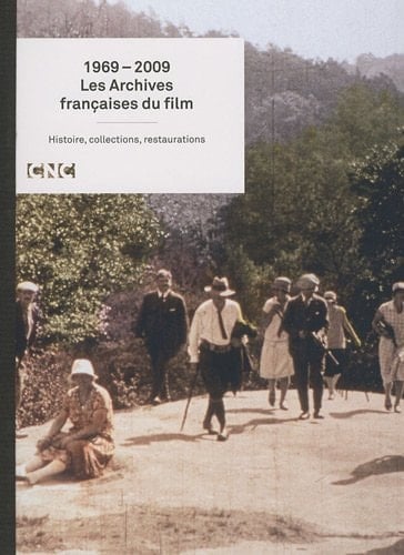 1969-2009, les archives françaises du film histoire, collections, restaurations