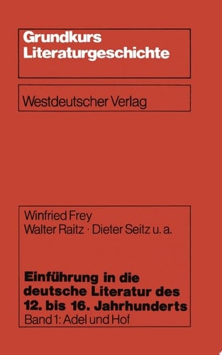 Einführung in die deutsche Literatur des 12. bis 16. Jahrhunderts Adel und Hof — 12./13. Jahrhundert