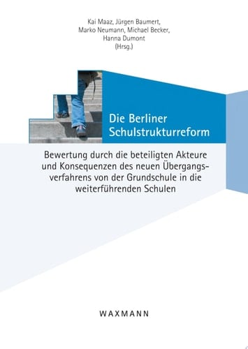 Die Berliner Schulstrukturreform Bewertung durch die beteiligten Akteure und Konsequenzen des neuen Übergangsverfahrens von der Grundschule in die weiterführenden Schulen