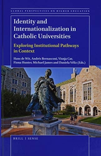 Identity and Internationalization in Catholic Universities Exploring Institutional Pathways in Context