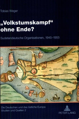 "Volkstumskampf" ohne Ende? sudetendeutsche Organisationen, 1945-1955
