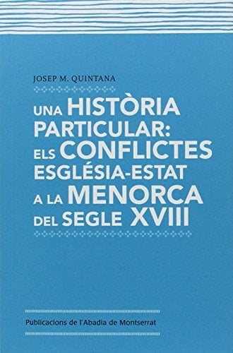 Una història particular els confilctes Església-Estat a la Menorca del segle XVIII