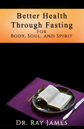 Better Health Through Fasting: for Body, Soul, and Spirit