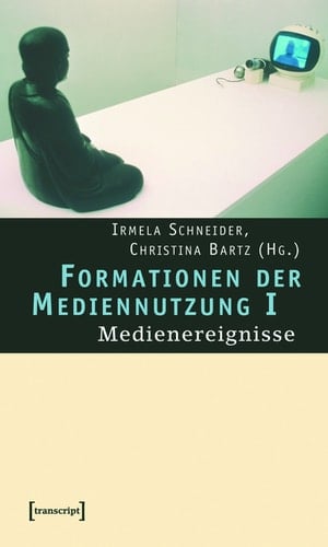 Formationen der Mediennutzung I Medienereignisse