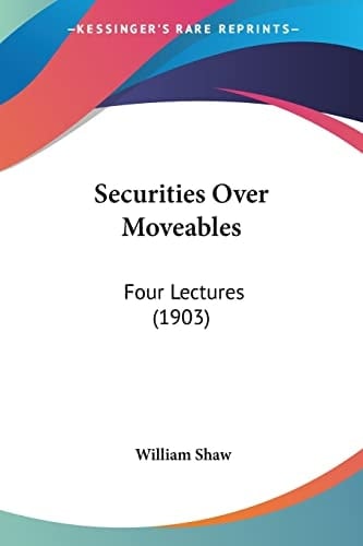 Securities Over Moveables: Four Lectures (1903)